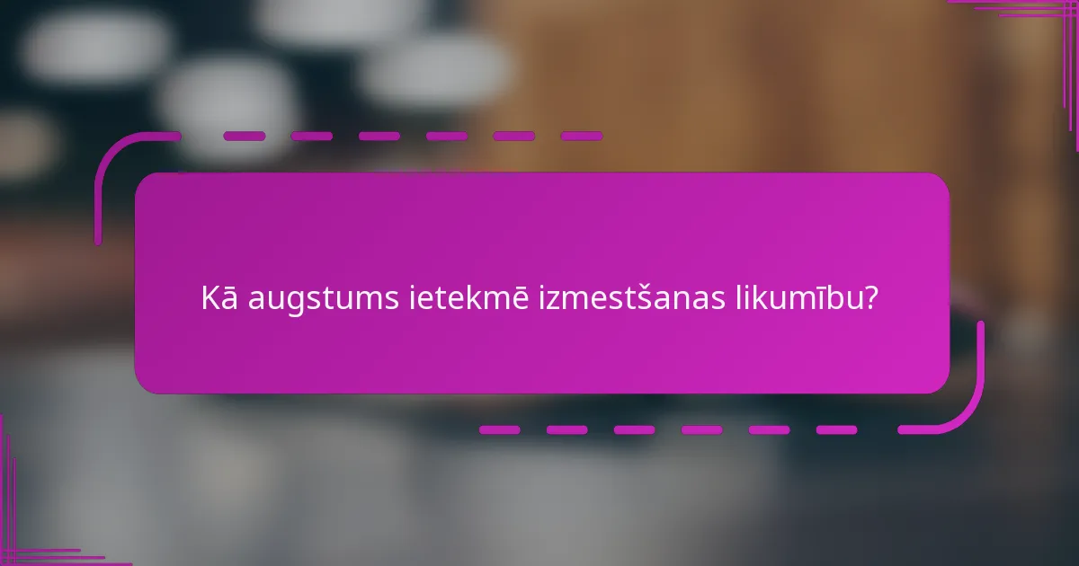 Kā augstums ietekmē izmestšanas likumību?