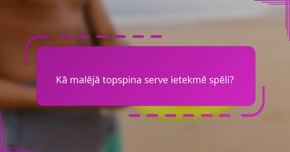 Kā malējā topspina serve ietekmē spēli?