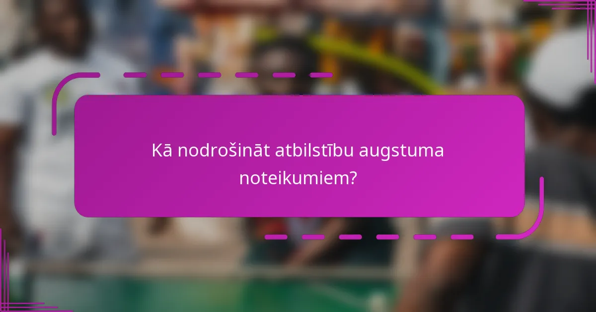 Kā nodrošināt atbilstību augstuma noteikumiem?