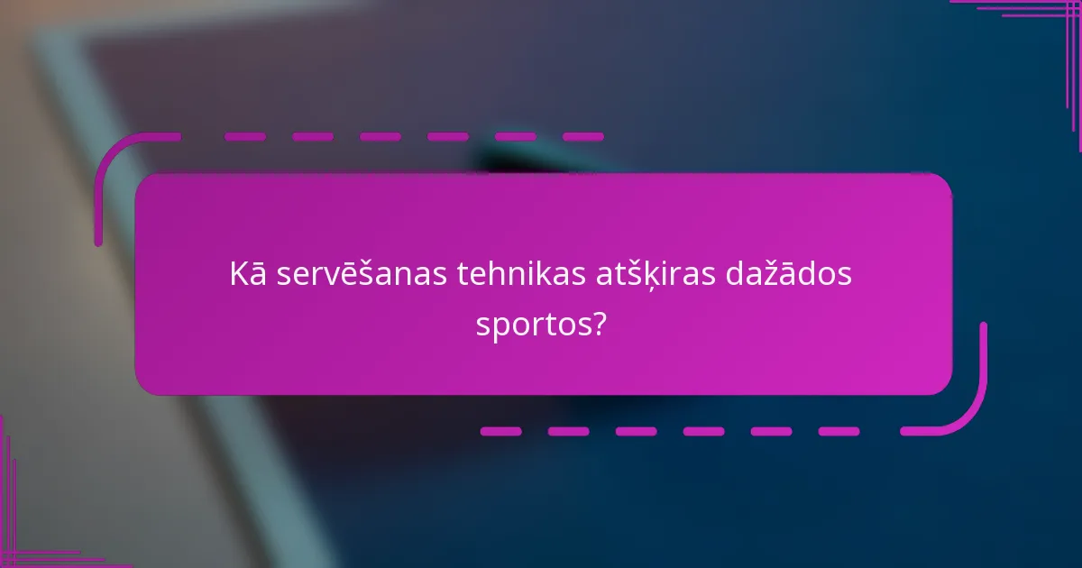 Kā servēšanas tehnikas atšķiras dažādos sportos?