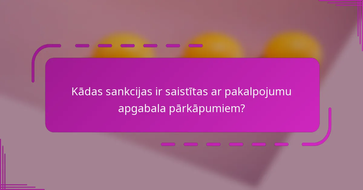 Kādas sankcijas ir saistītas ar pakalpojumu apgabala pārkāpumiem?