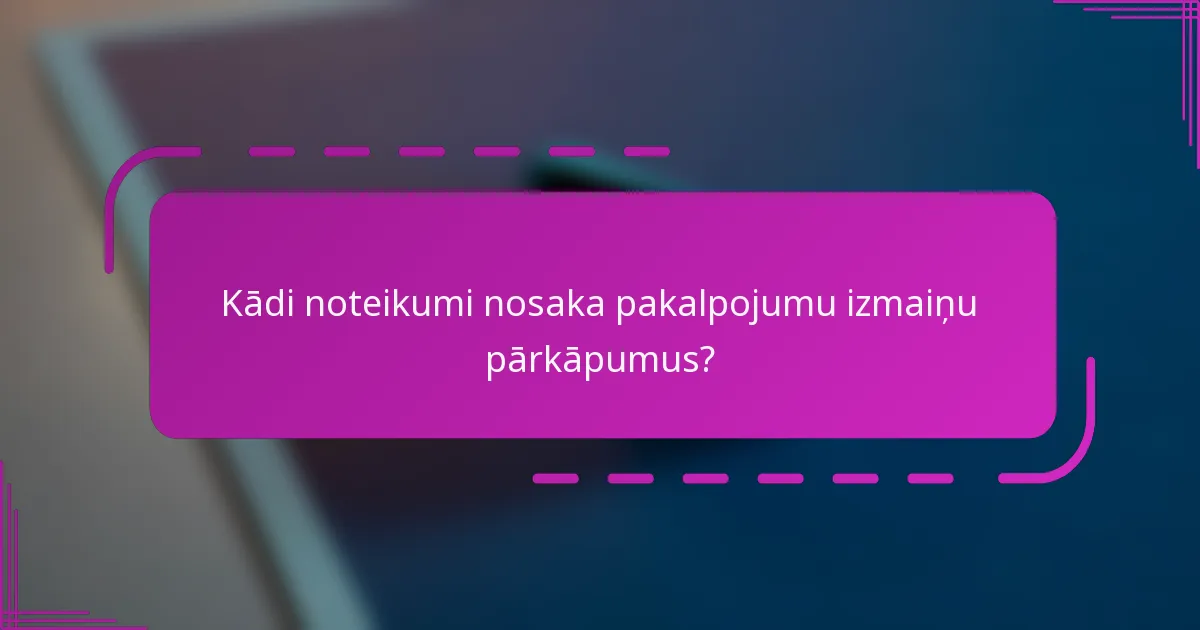 Kādi noteikumi nosaka pakalpojumu izmaiņu pārkāpumus?
