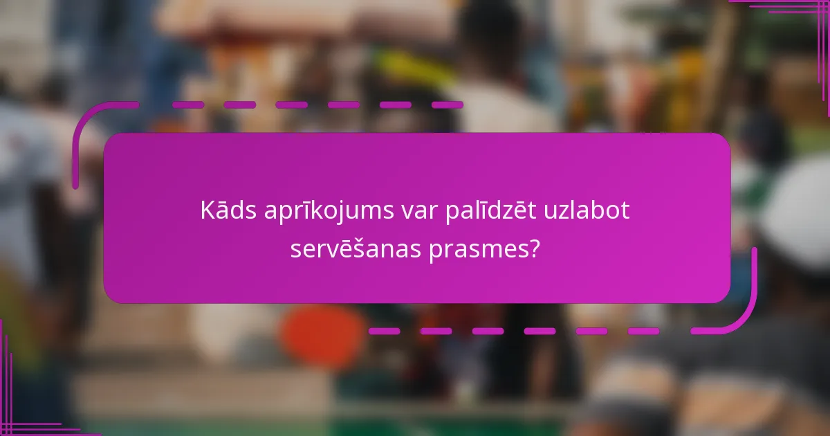 Kāds aprīkojums var palīdzēt uzlabot servēšanas prasmes?
