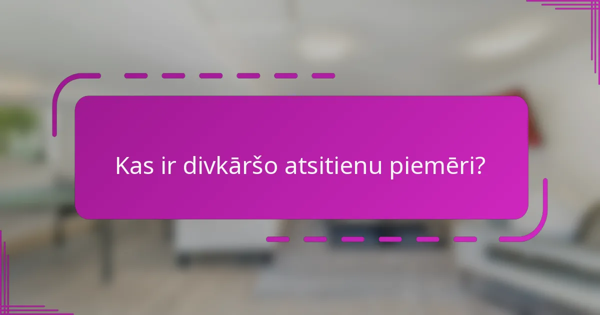 Kas ir divkāršo atsitienu piemēri?