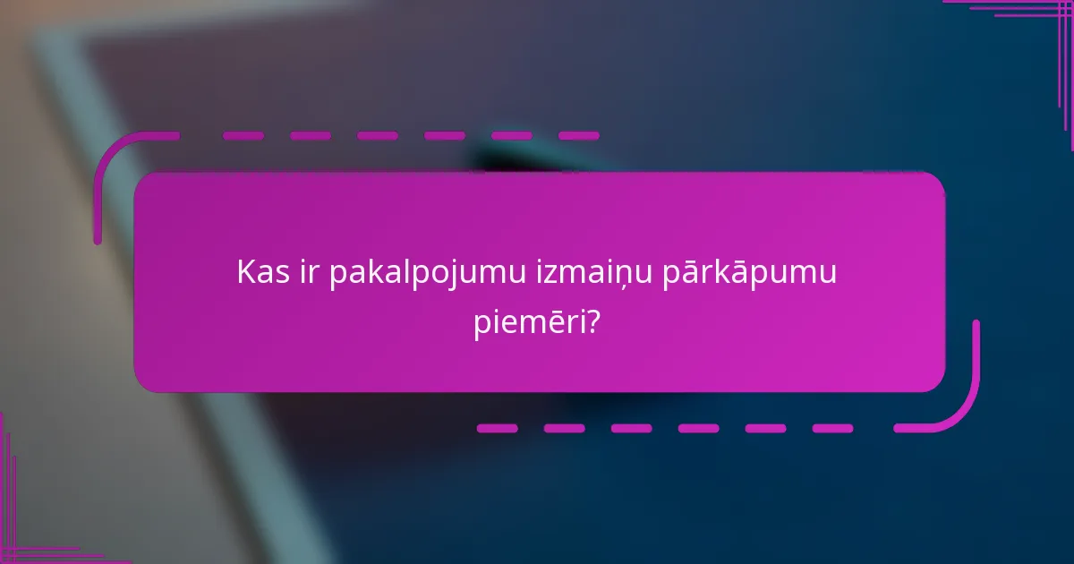 Kas ir pakalpojumu izmaiņu pārkāpumu piemēri?
