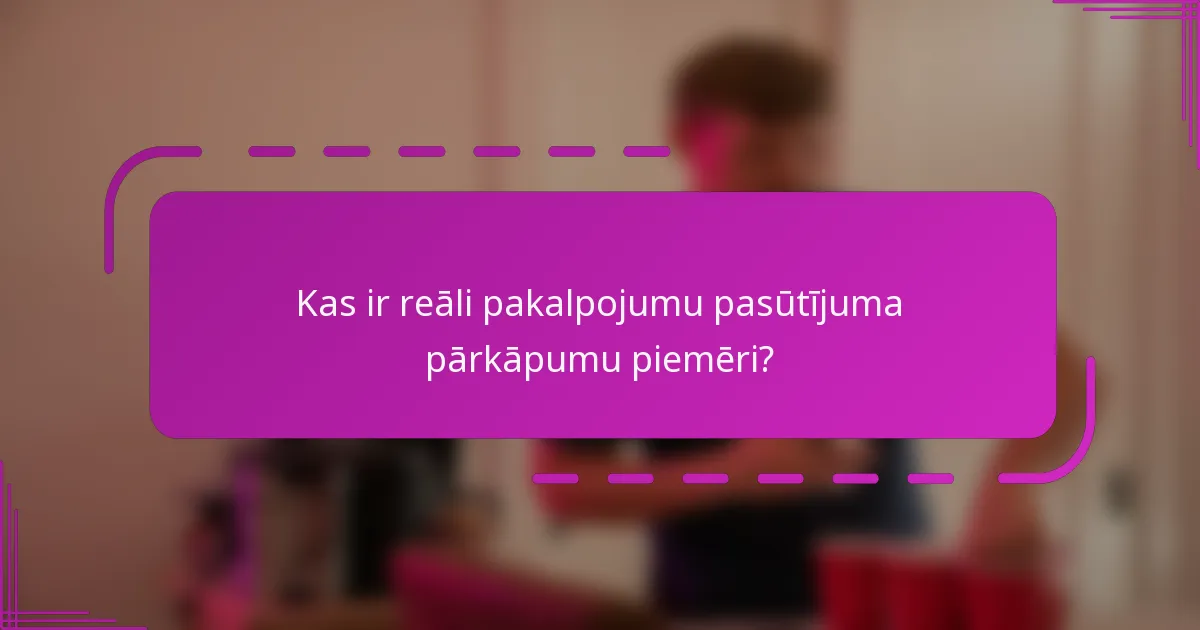 Kas ir reāli pakalpojumu pasūtījuma pārkāpumu piemēri?