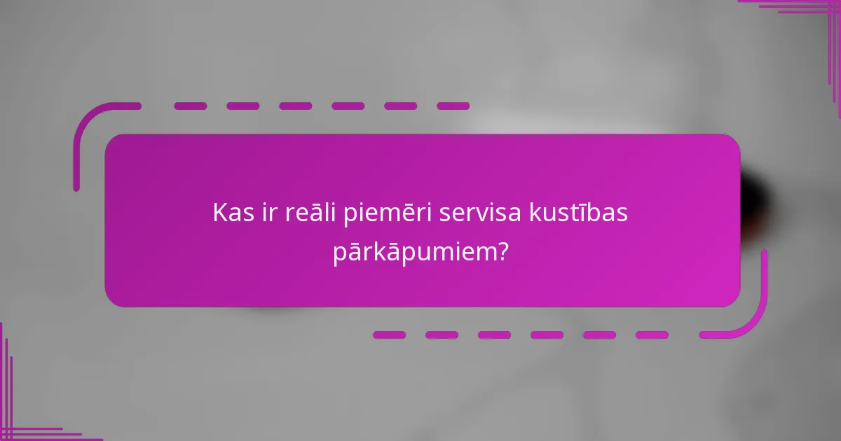 Kas ir reāli piemēri servisa kustības pārkāpumiem?